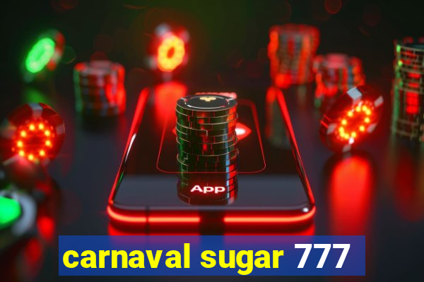 carnaval sugar 777
